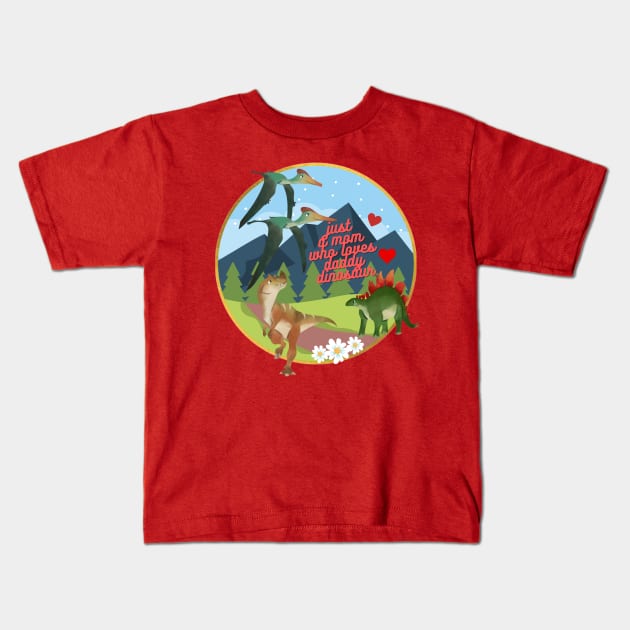 just a mom who loves daddy dinosaur Kids T-Shirt by Persius Vagg